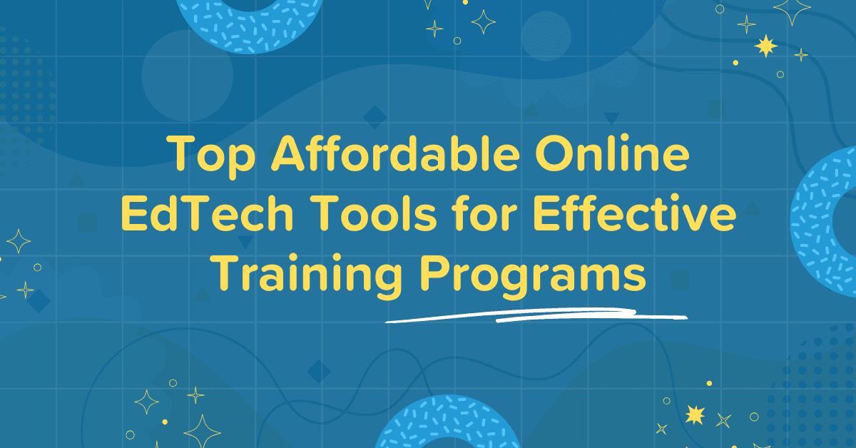 Top Affordable Online EdTech Tools for Effective Training Programs