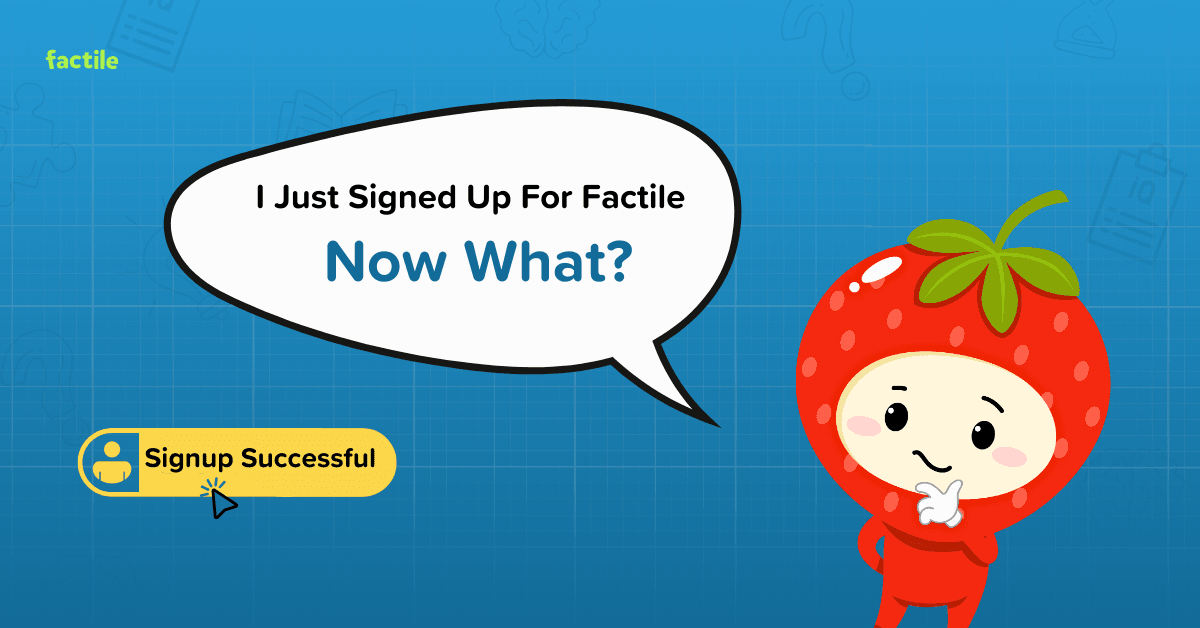 I Just Signed Up For Factile — Now What?